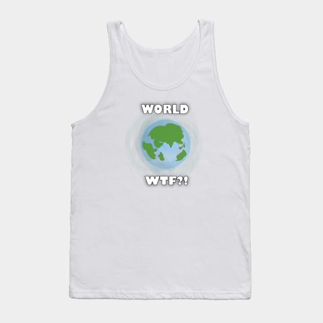 World WTF!? Tank Top by Lady_M